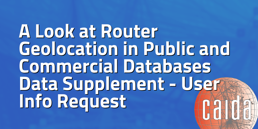 Router Geolocation - User Info Request - CAIDA